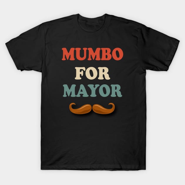 Mumbo For Mayor T-Shirt by Doc Maya